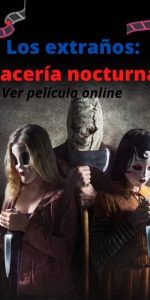 Los extraños: Cacería nocturna ver película online